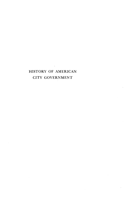 handle is hein.beal/hscgvcpd0001 and id is 1 raw text is: 

















HISTORY OF AMERICAN
CITY  GOVERNMENT


