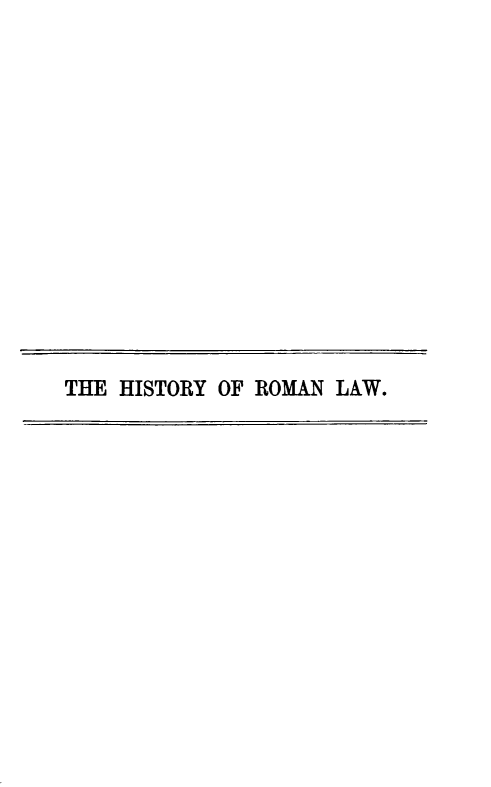 handle is hein.beal/hsromla0001 and id is 1 raw text is: 














THE HISTORY OF ROMAN LAW.


