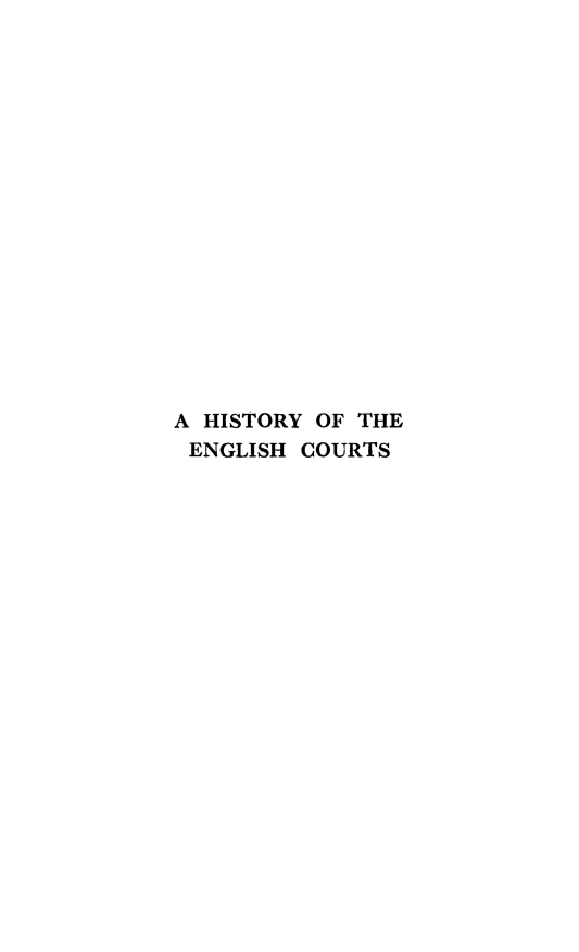 handle is hein.beal/hstengl0001 and id is 1 raw text is: 

















A HISTORY OF THE
ENGLISH COURTS


