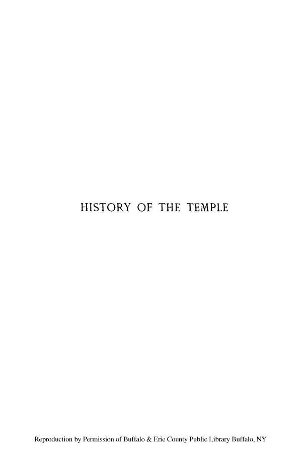 handle is hein.beal/htemre0001 and id is 1 raw text is: HISTORY OF THE TEMPLE

Reproduction by Permission of Buffalo & Erie County Public Library Buffalo, NY


