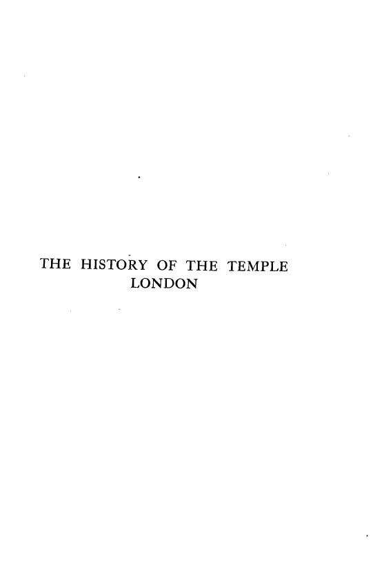 handle is hein.beal/htmllnd0001 and id is 1 raw text is: 
















THE HISTORY OF THE TEMPLE
         LONDON


