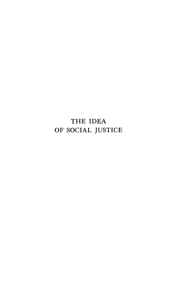 handle is hein.beal/idesjs0001 and id is 1 raw text is: THE IDEA
OF SOCIAL JUSTICE


