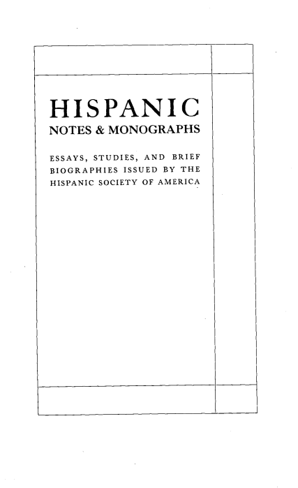 handle is hein.beal/inclhsa0004 and id is 1 raw text is: 












HISPANIC

NOTES & MONOGRAPHS


ESSAYS, STUDIES, AND BRIEF
BIOGRAPHIES ISSUED BY THE
HISPANIC SOCIETY OF AMERICA


