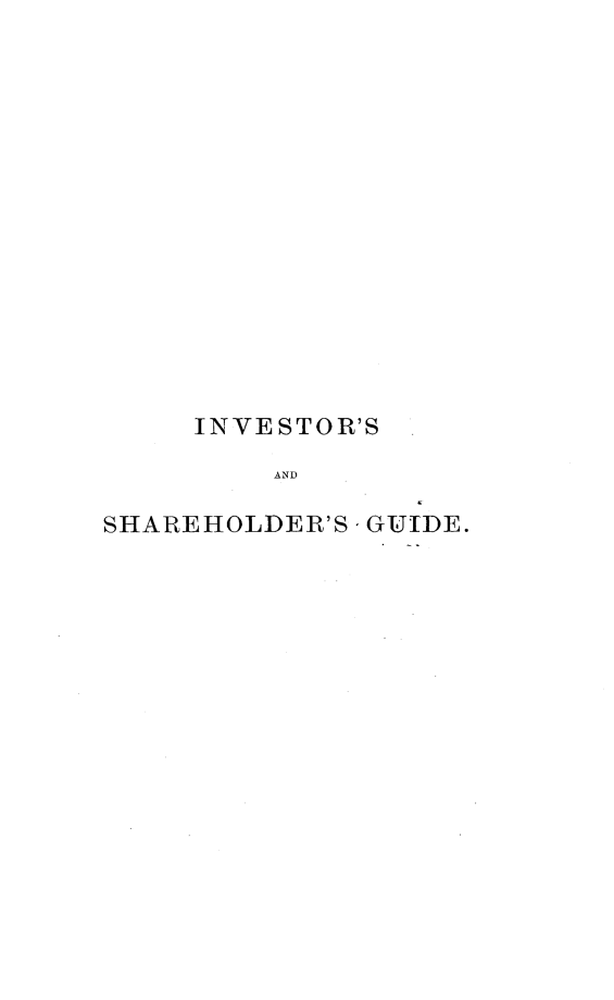 handle is hein.beal/inshg0001 and id is 1 raw text is: INVESTOR'S
AND
SHAREHOLDER'S - GUIDE.


