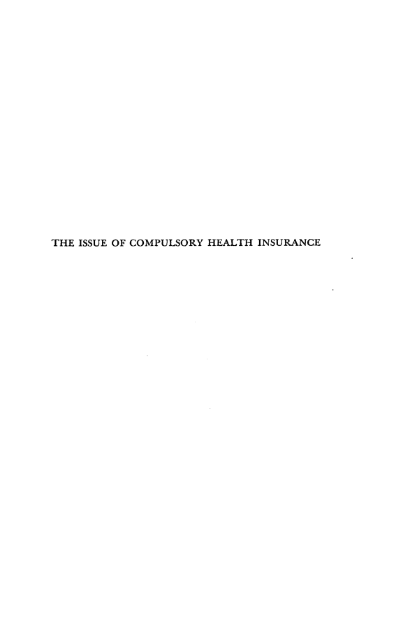 handle is hein.beal/isshsprshas0001 and id is 1 raw text is: 





















THE ISSUE OF COMPULSORY HEALTH INSURANCE


