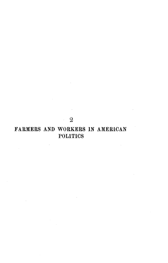 handle is hein.beal/kers0001 and id is 1 raw text is: 


















               2
FARMERS AND WORKERS IN AMERICAN
            POLITICS



