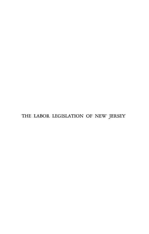 handle is hein.beal/lablegnj0001 and id is 1 raw text is: THE LABOR LEGISLATION OF NEW JERSEY


