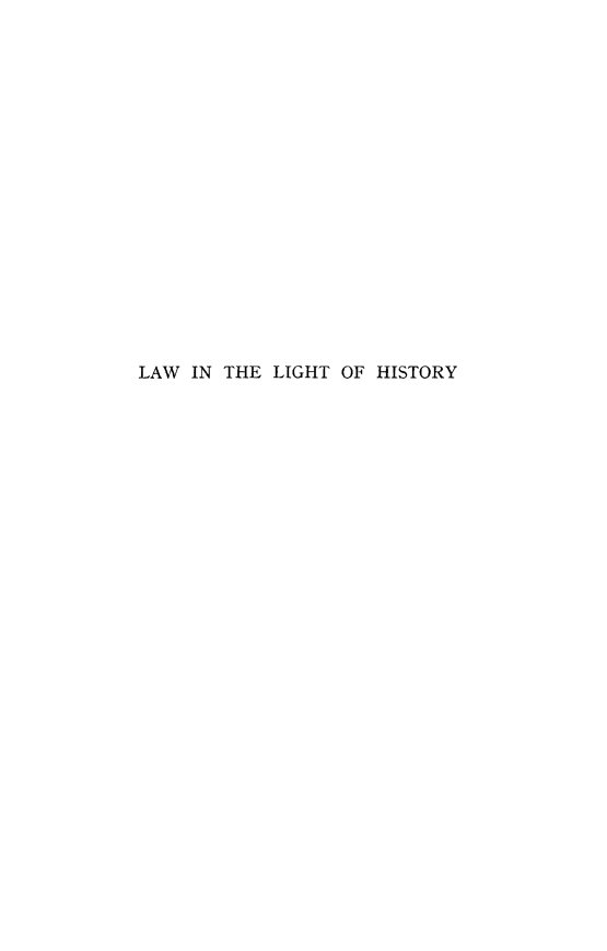 handle is hein.beal/laighst0001 and id is 1 raw text is: 


















LAW  IN THE LIGHT OF HISTORY


