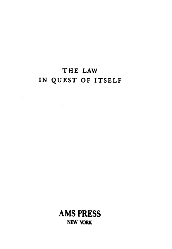 handle is hein.beal/laquit0001 and id is 1 raw text is: 








     THE LAW
IN QUEST OF ITSELF


















    AMS PRESS
      NEw Yo


