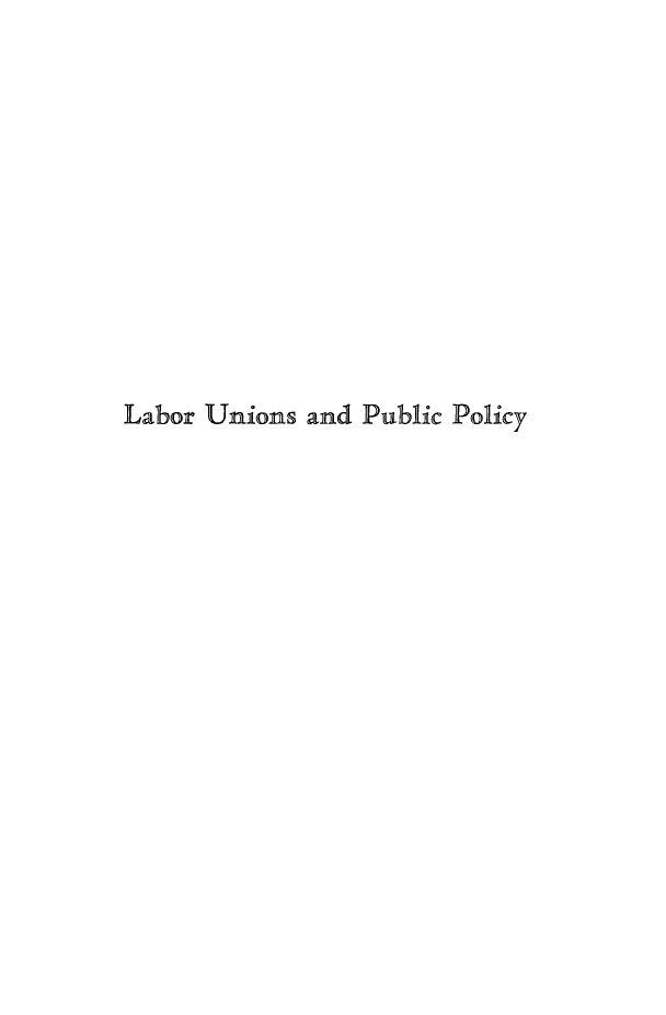 handle is hein.beal/lbunppcy0001 and id is 1 raw text is: 











Labor Unions and Public Policy


