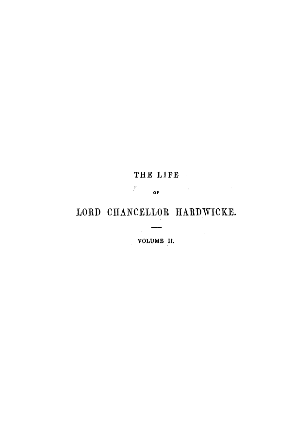 handle is hein.beal/llchdispj0002 and id is 1 raw text is: THE LIFE
OF
LORD CHANCELLOR HARDWICKE.

VOLUME I.


