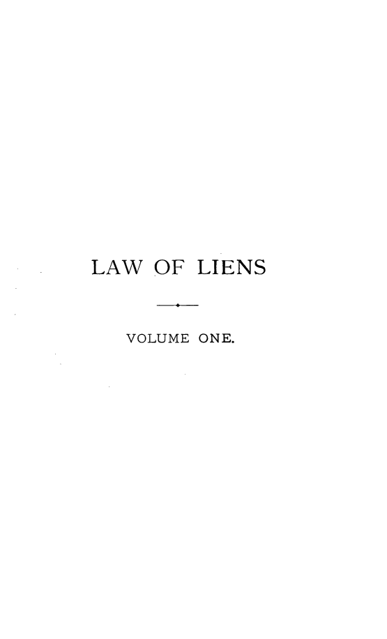 handle is hein.beal/lliensia0001 and id is 1 raw text is: ï»¿LAW

OF LIENS

VOLUME ONE.


