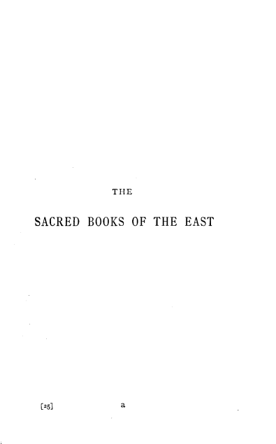 handle is hein.beal/lsomutd0001 and id is 1 raw text is: 


















           THE


SACRED BOOKS OF THE EAST


















[25]        a


