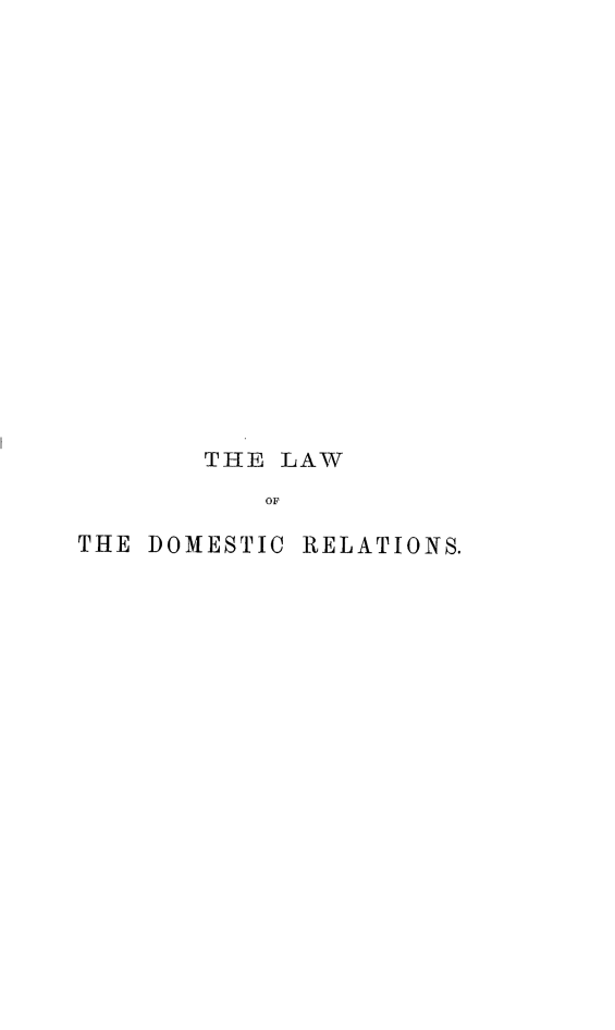 handle is hein.beal/lwdomstr0001 and id is 1 raw text is: 



















       THE LAW
           OF

THE DOMESTIC RELATIONS.


