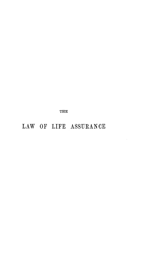 handle is hein.beal/lwlfasrnc0001 and id is 1 raw text is: 



















          THE


LAW OF LIFE ASSURANCE


