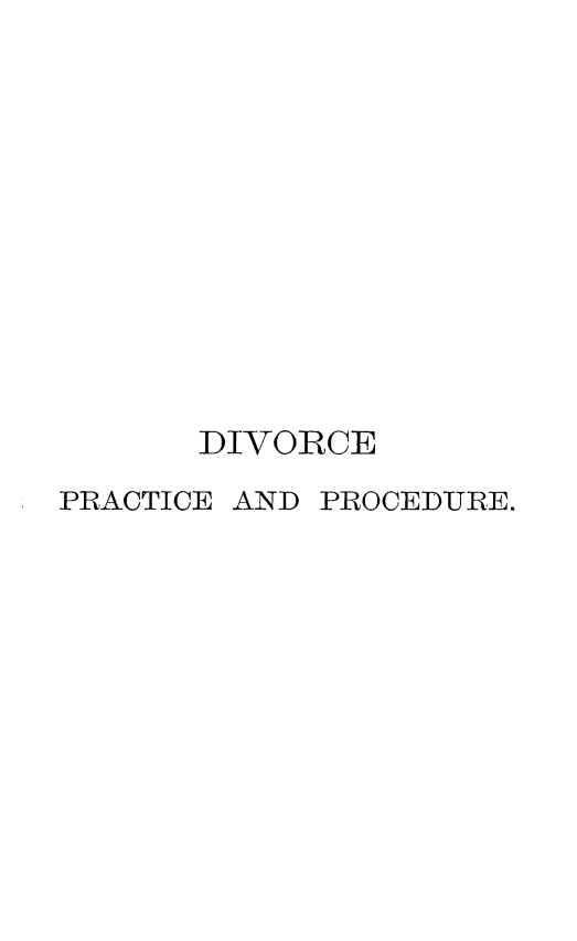 handle is hein.beal/lwppdivom0001 and id is 1 raw text is: 












      DIVORCE

PRACTICE AND PROCEDURE.


