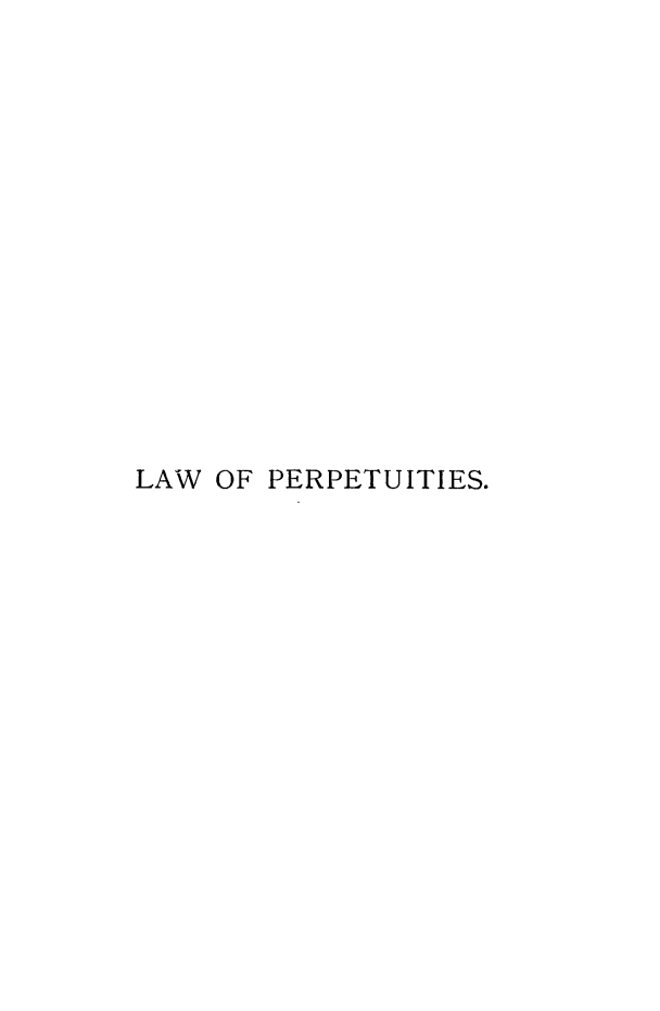 handle is hein.beal/lwpptt0001 and id is 1 raw text is: LAW OF PERPETUITIES.


