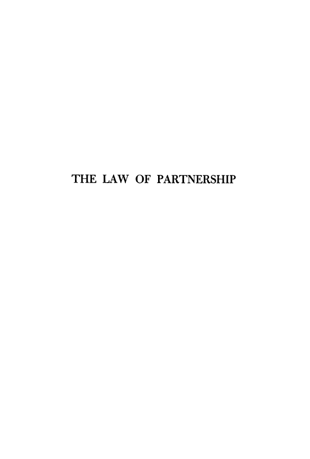 handle is hein.beal/lwptn0001 and id is 1 raw text is: 












THE LAW OF PARTNERSHIP


