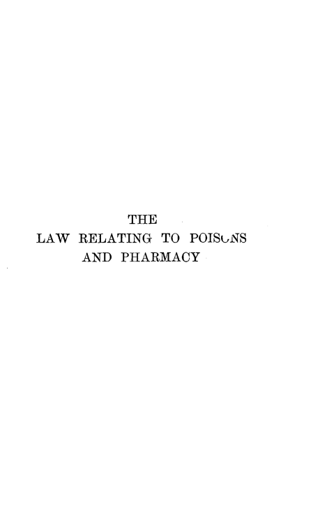 handle is hein.beal/lwrphcy0001 and id is 1 raw text is: 














          THE
LAW  RELATING TO POISiNS
     AND PHARMACY


