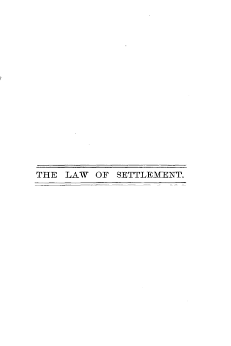 handle is hein.beal/lwstarlun0001 and id is 1 raw text is: 


















THE LAW  OF SETTLEMENT.


