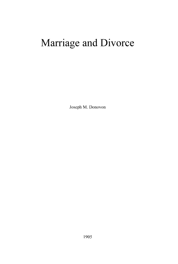 handle is hein.beal/madivo0001 and id is 1 raw text is: ï»¿Marriage and Divorce
Joseph M. Donovon

1905


