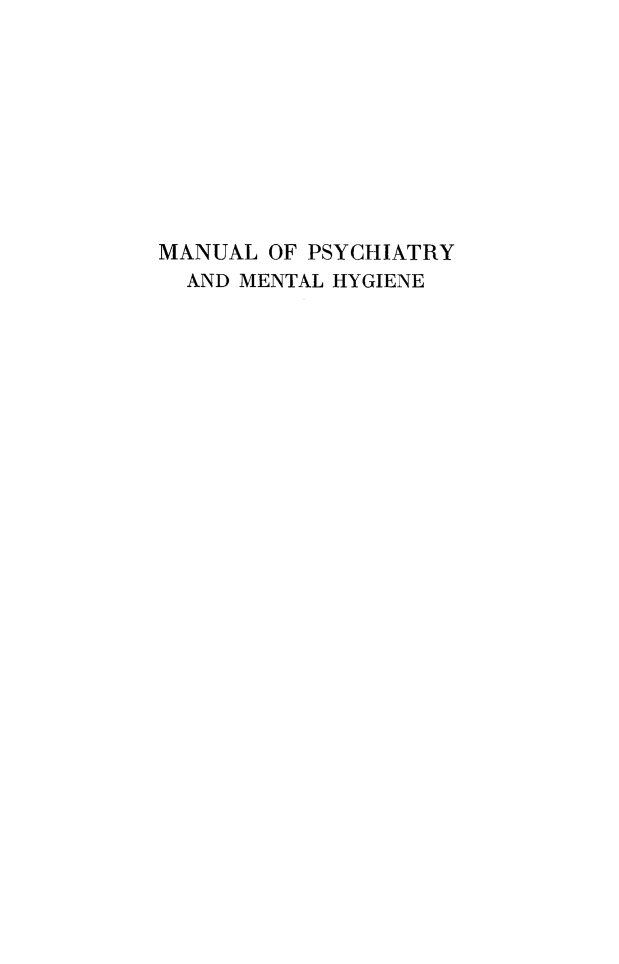 handle is hein.beal/mpsyethg0001 and id is 1 raw text is: 









MANUAL  OF PSYCHIATRY
  AND MENTAL HYGIENE


