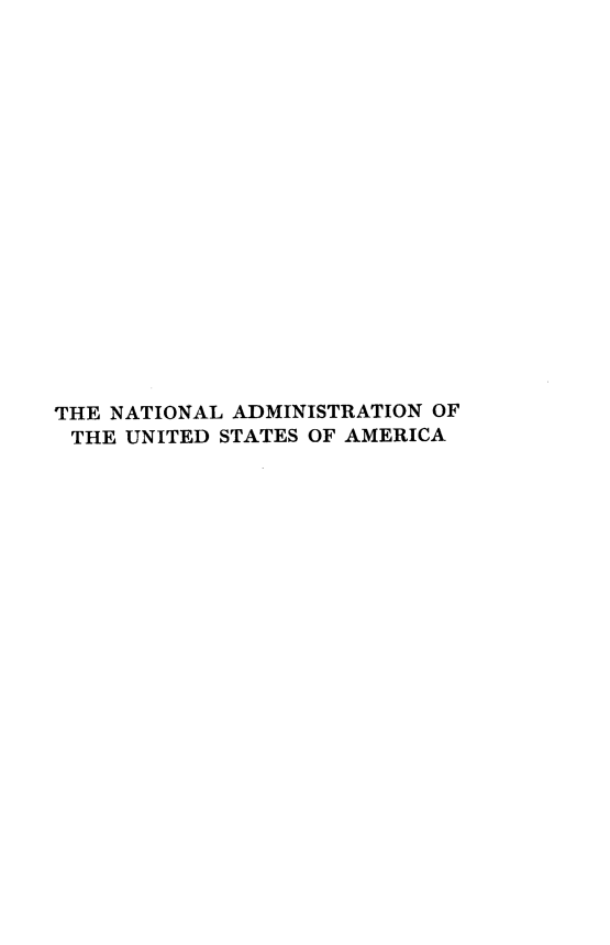 handle is hein.beal/nladmoteuds0001 and id is 1 raw text is: 



















THE NATIONAL ADMINISTRATION OF
THE  UNITED STATES OF AMERICA


