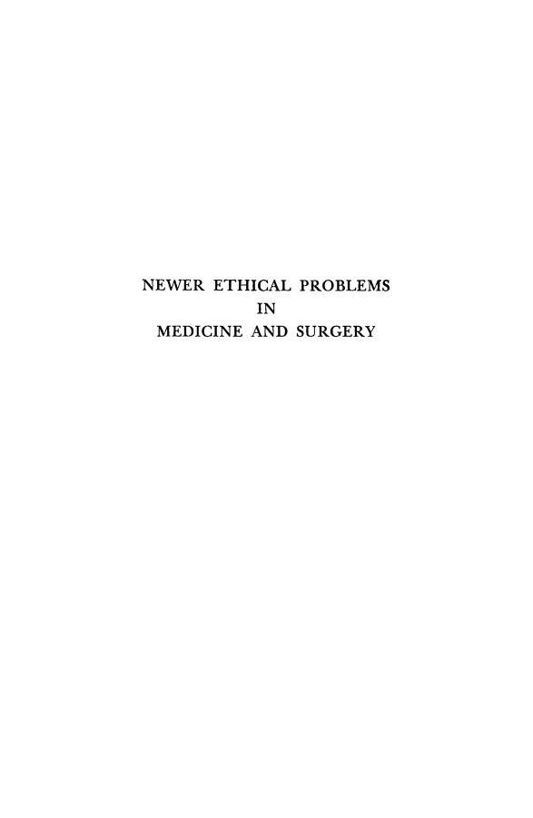 handle is hein.beal/nwethp0001 and id is 1 raw text is: 















NEWER ETHICAL PROBLEMS
          IN
 MEDICINE AND SURGERY


