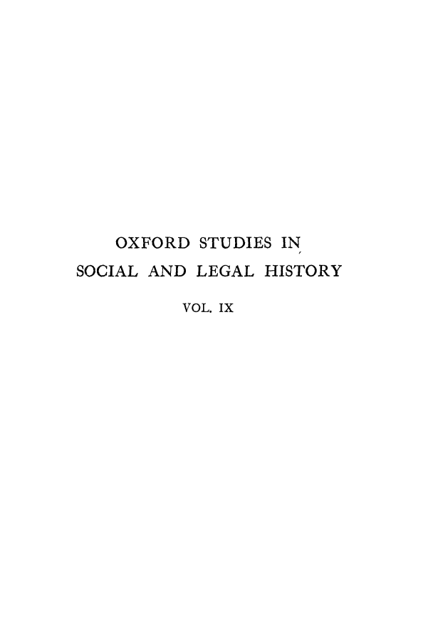 handle is hein.beal/osxtush0009 and id is 1 raw text is: OXFORD STUDIES IN

SOCIAL

AND LEGAL HISTORY

VOL. IX


