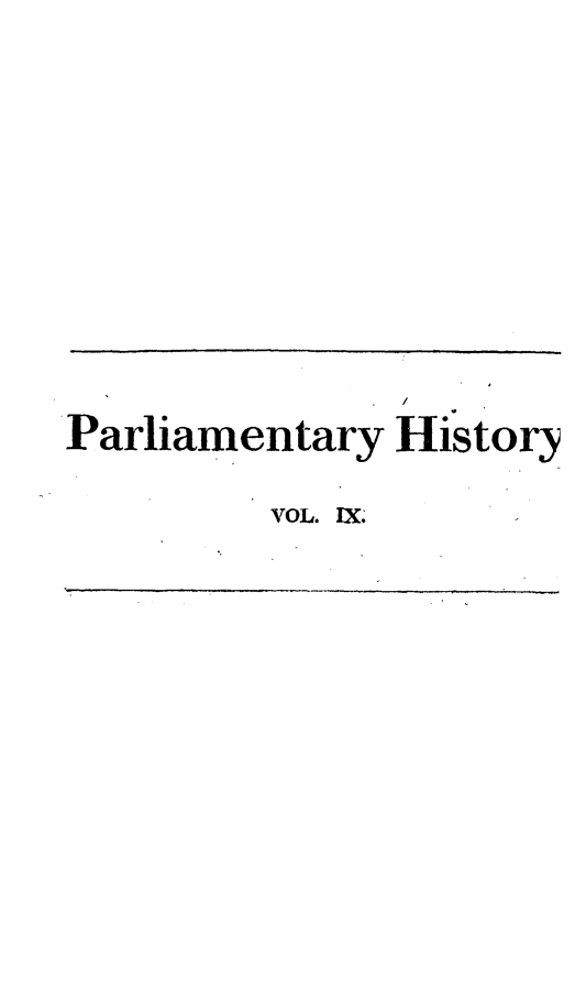 handle is hein.beal/parlhiseng0009 and id is 1 raw text is: 










Parliamentary  History

         VOL. IX.


