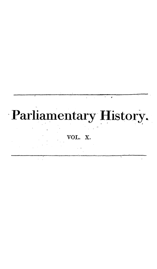 handle is hein.beal/parlhiseng0010 and id is 1 raw text is: 










Parliamentary History.

         VOL. X.


