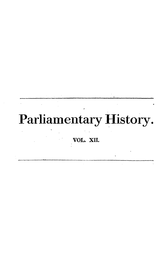 handle is hein.beal/parlhiseng0012 and id is 1 raw text is: 










Parliamentary  History.

         VOL. XII.


