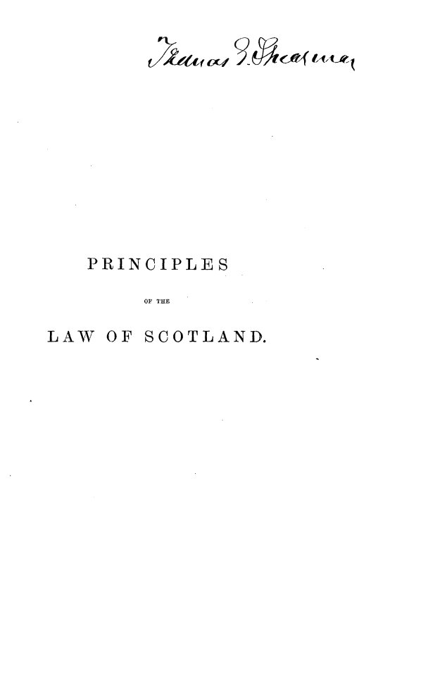 handle is hein.beal/pcslwsd0001 and id is 1 raw text is: 













   PRINCIPLES

       OF THE

LAW OF SCOTLAND.


