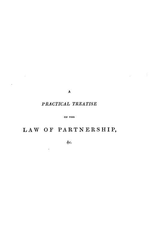handle is hein.beal/pctlwscpt0001 and id is 1 raw text is: 























            A


     PRACTICAL TREATISE


           ON THE



LAW  OF  PARTNERSHIP,


           'C


