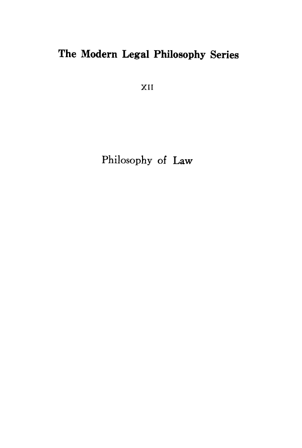 handle is hein.beal/phiofla0001 and id is 1 raw text is: The Modern Legal Philosophy Series
XII
Philosophy of Law


