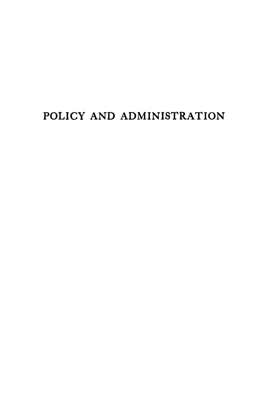 handle is hein.beal/plcyadm0001 and id is 1 raw text is: POLICY AND ADMINISTRATION


