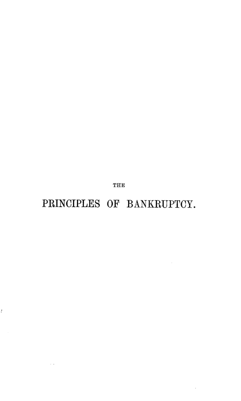handle is hein.beal/pobrr0001 and id is 1 raw text is: THE
PRINCIPLES OF BANKRUPTCY.


