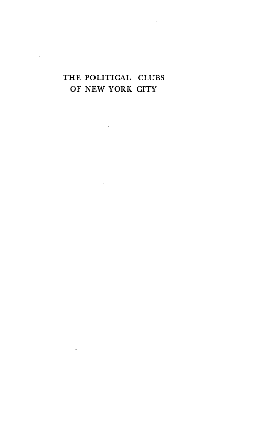 handle is hein.beal/poclnyc0001 and id is 1 raw text is: THE POLITICAL CLUBS
OF NEW YORK CITY



