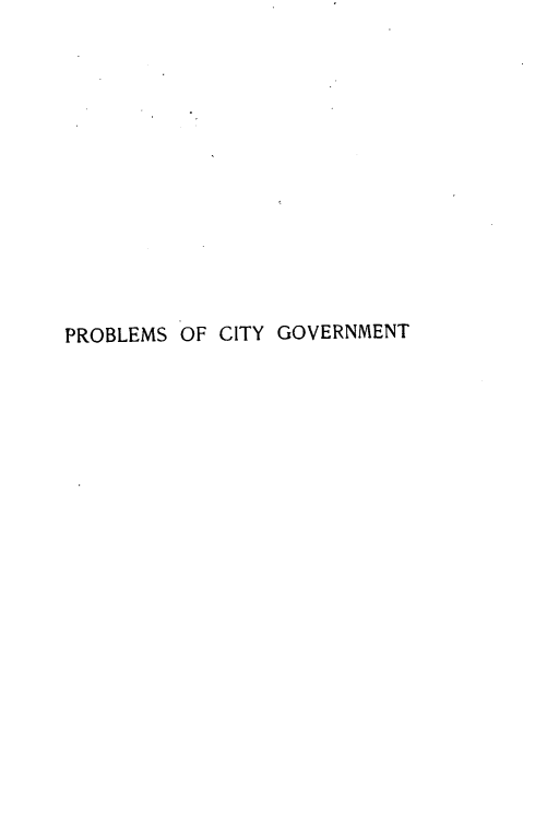 handle is hein.beal/prcigo0001 and id is 1 raw text is: 













PROBLEMS OF CITY GOVERNMENT


