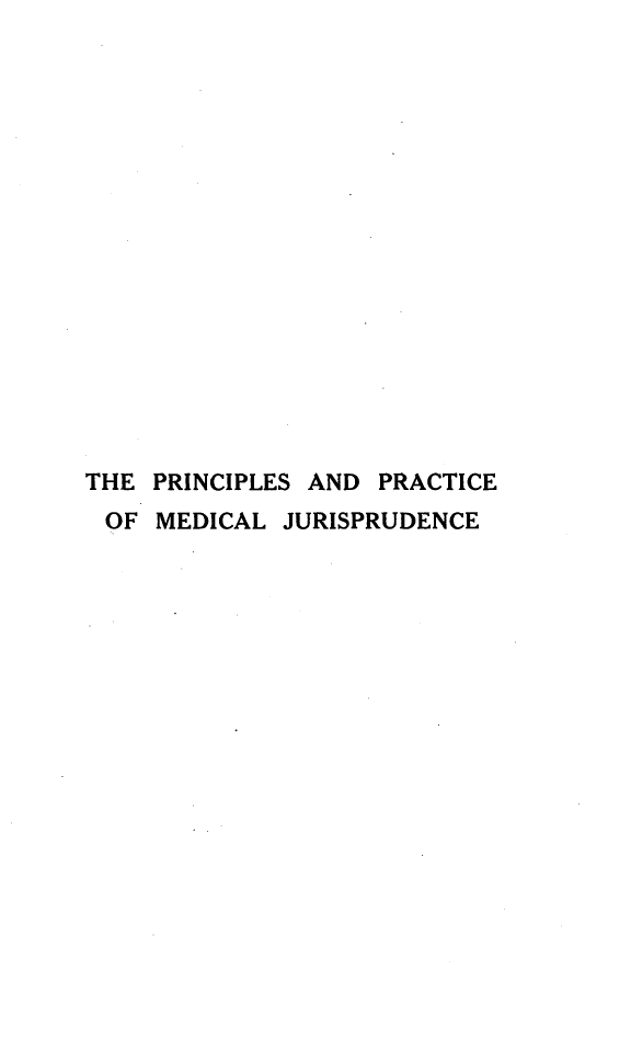 handle is hein.beal/princmej0002 and id is 1 raw text is: 

















THE PRINCIPLES AND PRACTICE
OF MEDICAL JURISPRUDENCE


