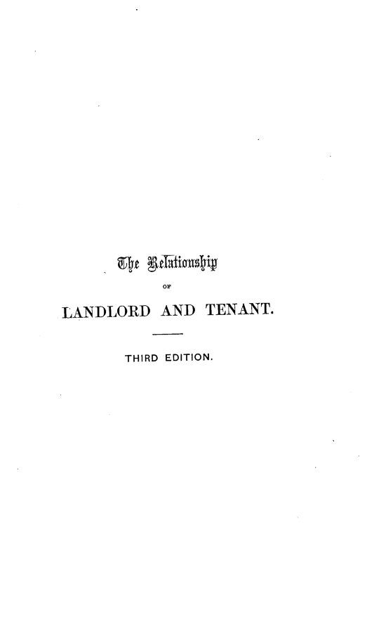 handle is hein.beal/rellt0001 and id is 1 raw text is: 


























           OF


LANDLORD   AND  TENANT.



       THIRD EDITION.


