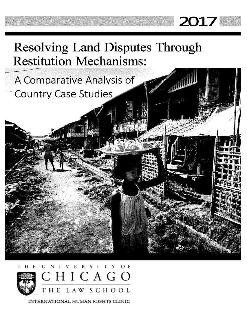 handle is hein.beal/reslvdps0001 and id is 1 raw text is: 
2017


Resolving Land Disputes Through
Restitution Mechanisms:


/A-\ omparailve /Analysis c
Country Case Studies


CHICAGO
    H X LAW S( 1   0 0
 NAIONAL HUAN S CLNC


