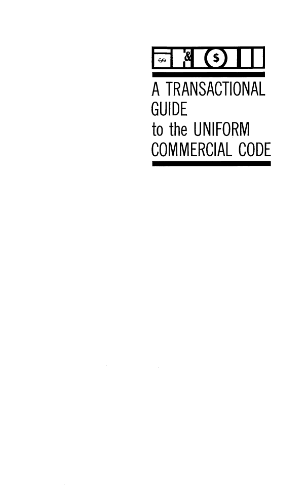 handle is hein.beal/rgucc0001 and id is 1 raw text is: A TRANSACTIONAL
GUIDE
to the UNIFORM
COMMERCIAL CODE


