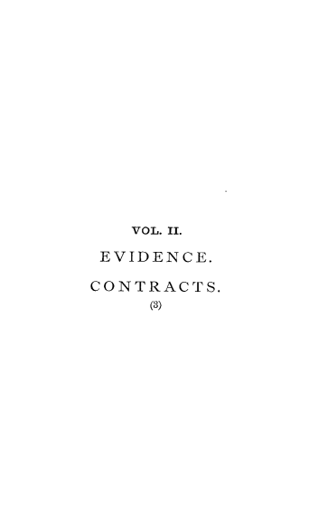 handle is hein.beal/rvlgsds0002 and id is 1 raw text is: 















   VOL. II.

 EVIDENCE.

CONTRACTS.
     (3)


