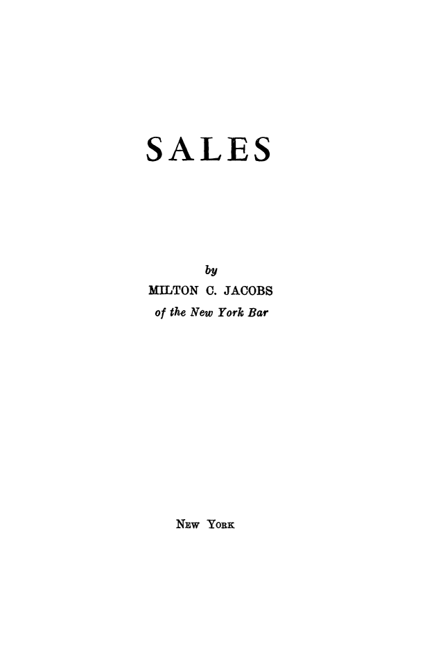 handle is hein.beal/sales0001 and id is 1 raw text is: 









SALES







      by
MILTON C. JACOBS
of the New York Bar


NEw YOBK


