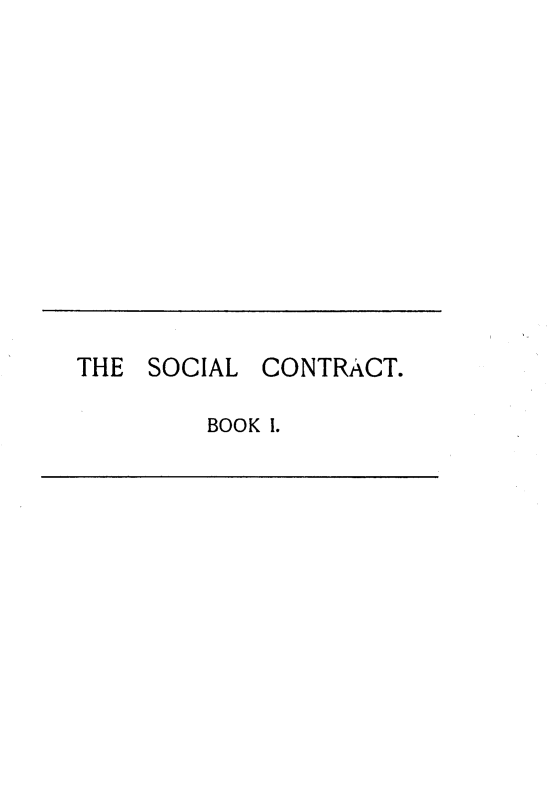handle is hein.beal/sccttp0001 and id is 1 raw text is: 













THE SOCIAL  CONTRACT.

        BOOK 1.


