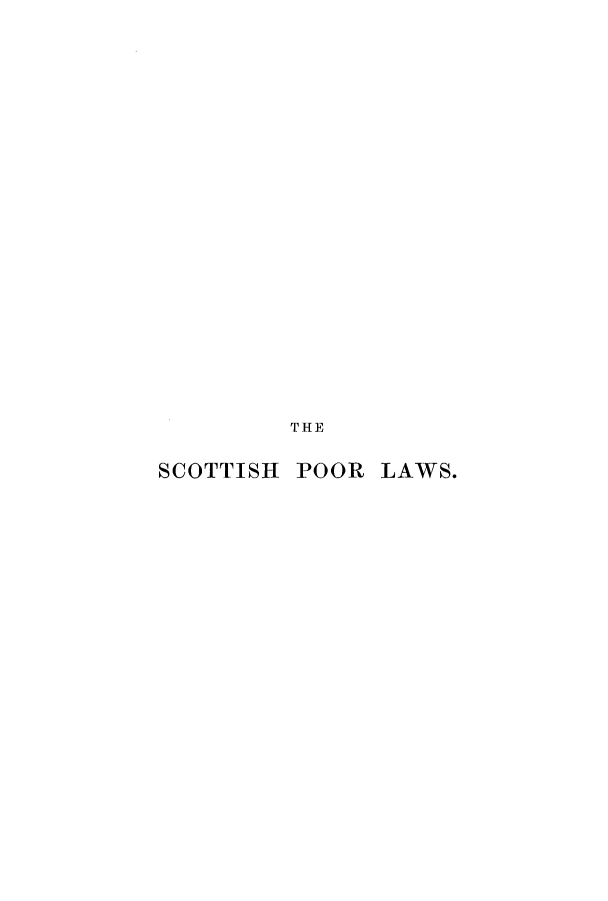 handle is hein.beal/scopoo0001 and id is 1 raw text is: THE

SCOTTISH

POOR LAWS.


