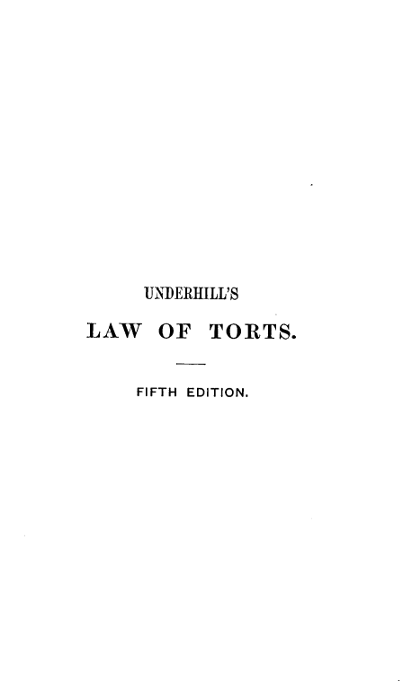 handle is hein.beal/smylwtrwi0001 and id is 1 raw text is: 














     UNIERHILL'S

LAW OF TORTS.


     FIFTH EDITION.


