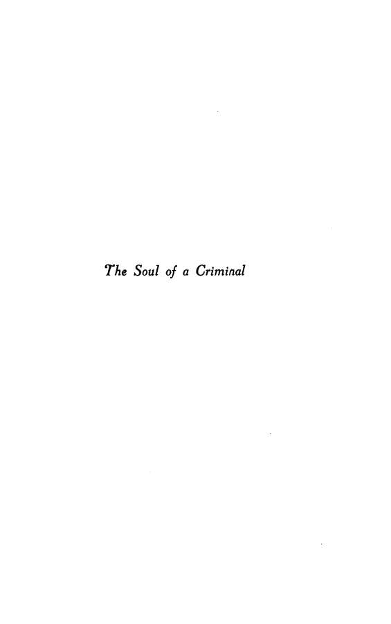 handle is hein.beal/soulcrim0001 and id is 1 raw text is: 














The Soul of a Criminal


