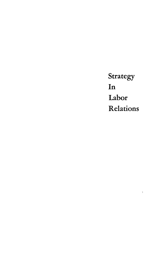 handle is hein.beal/statlab0001 and id is 1 raw text is: Strategy
In
Labor
Relations


